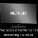 The 50 Best Netflix Series According To IMDB
