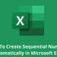 How To Create Sequential Numbers Automatically in Microsoft Excel
