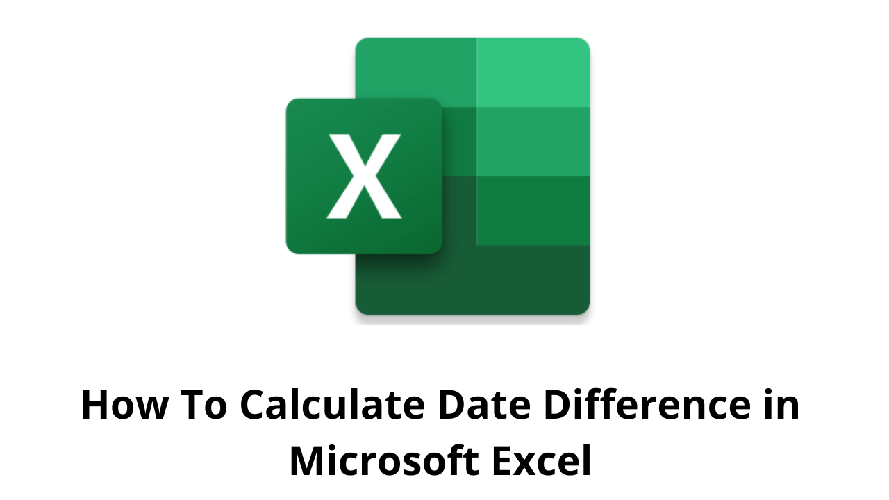 How to Calculate Date Difference in Microsoft Excel