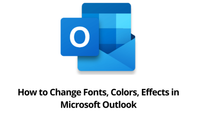 How to Change Fonts, Colors, Effects in Microsoft Outlook