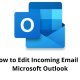 How to Edit Incoming Email in Microsoft Outlook