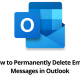 How to Permanently Delete Email Messages in Outlook