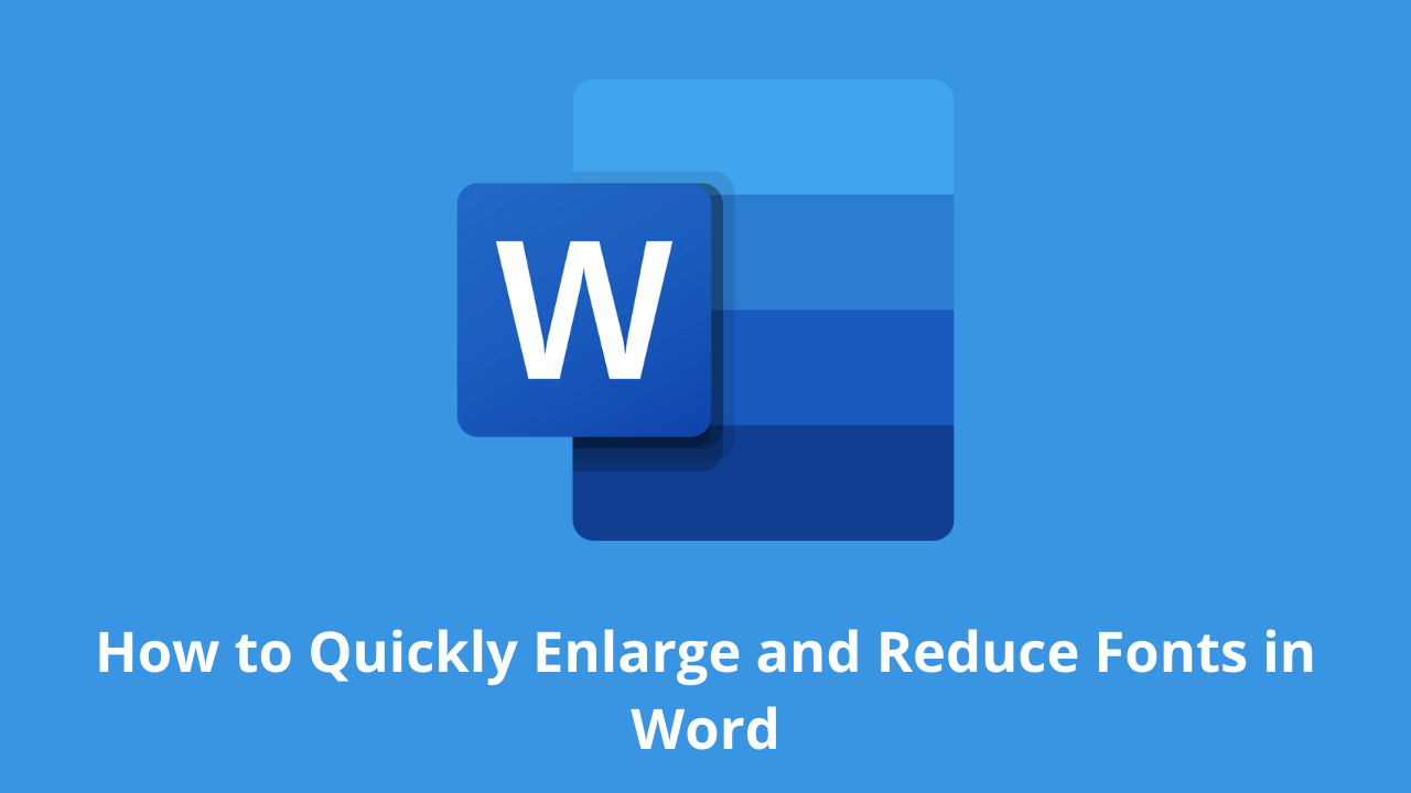 How to Quickly Enlarge and Reduce Fonts in Word