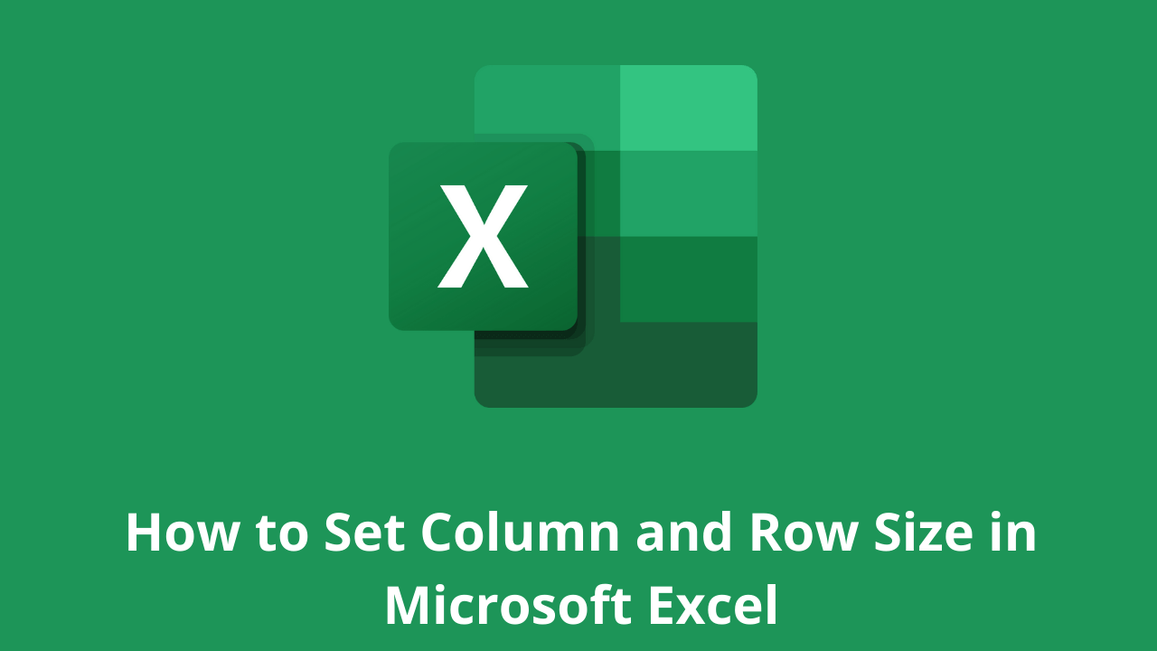 How to Set Column and Row Size in Microsoft Excel