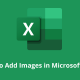 How to Add Images in Microsoft Excel
