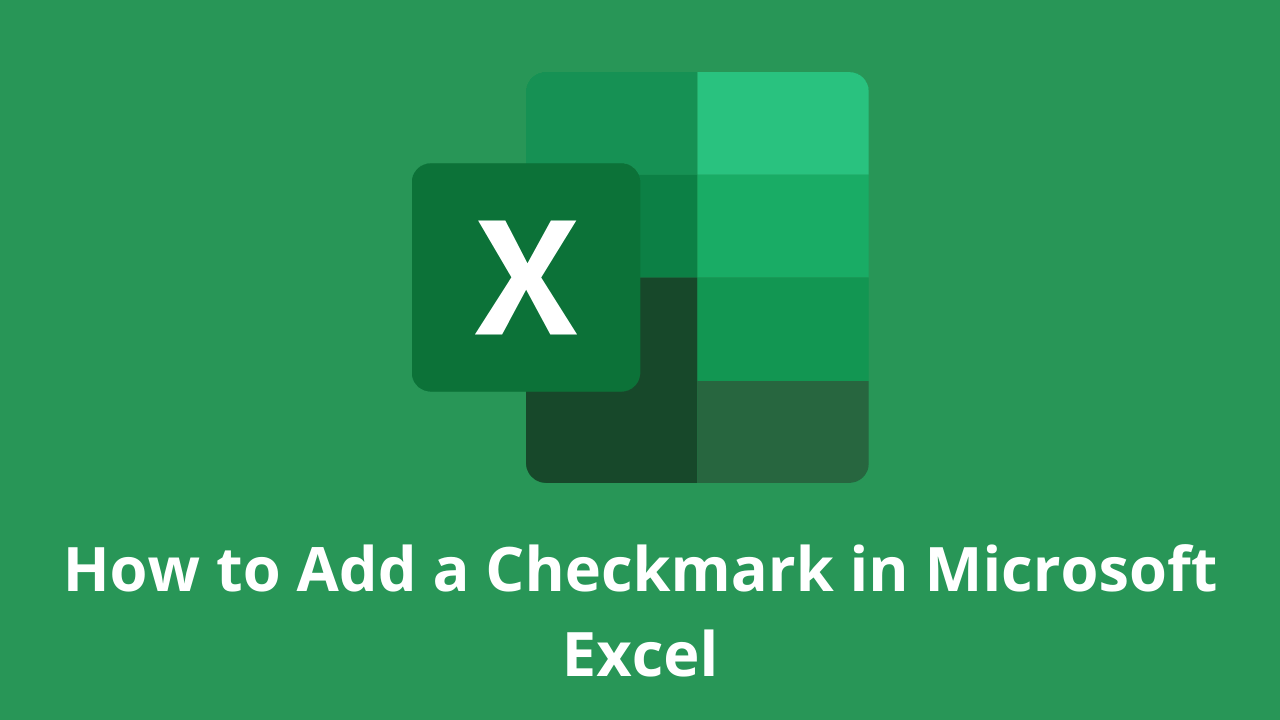 How to Add a Checkmark in Microsoft Excel