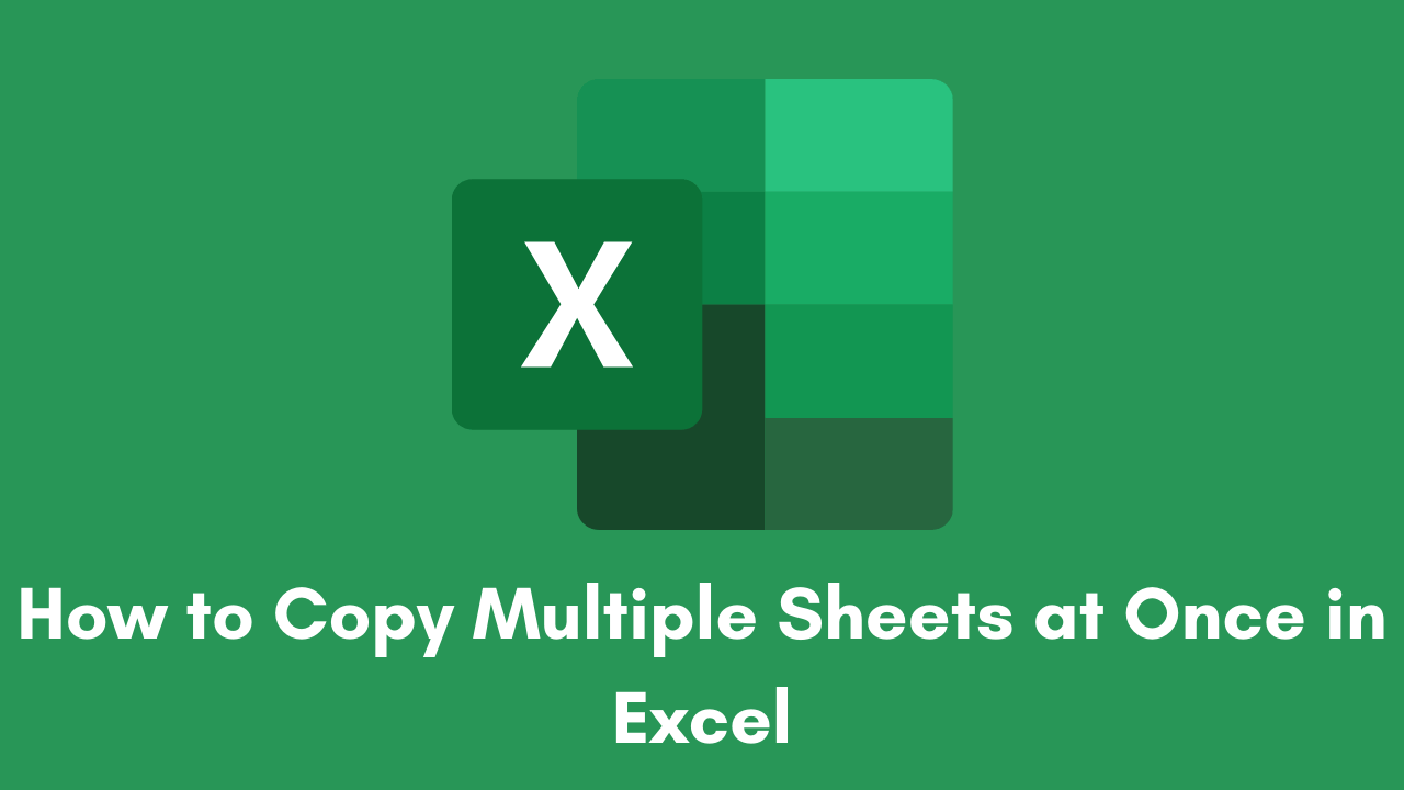 How to Copy Multiple Sheets at Once in Excel