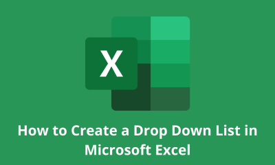 How to Create a Drop Down List in Microsoft Excel