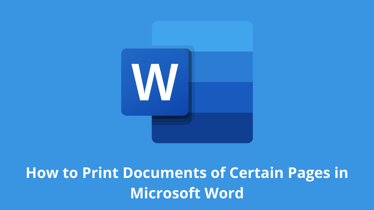 How to Print Documents of Certain Pages in Microsoft Word