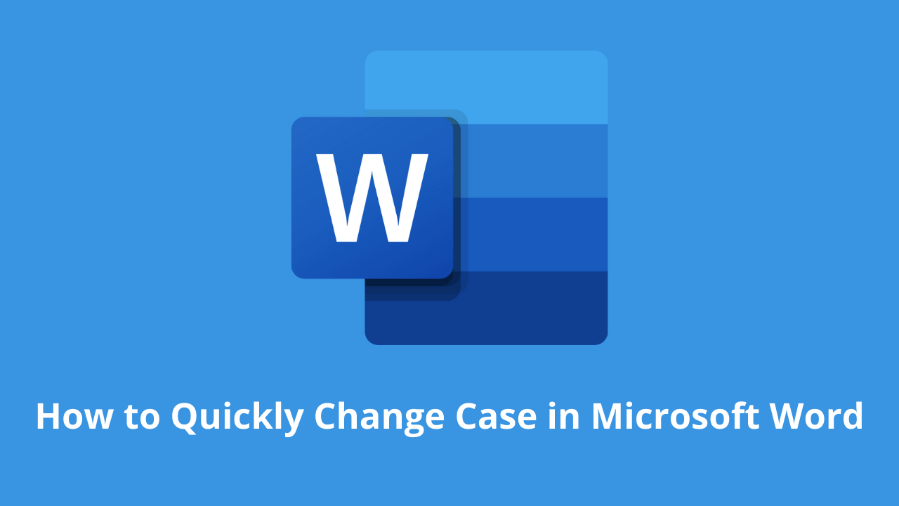 How to Quickly Change Case in Microsoft Word