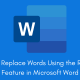 How to Replace Words Using the Replace Feature in Microsoft Word