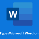 How to Type Microsoft Word on Mobile