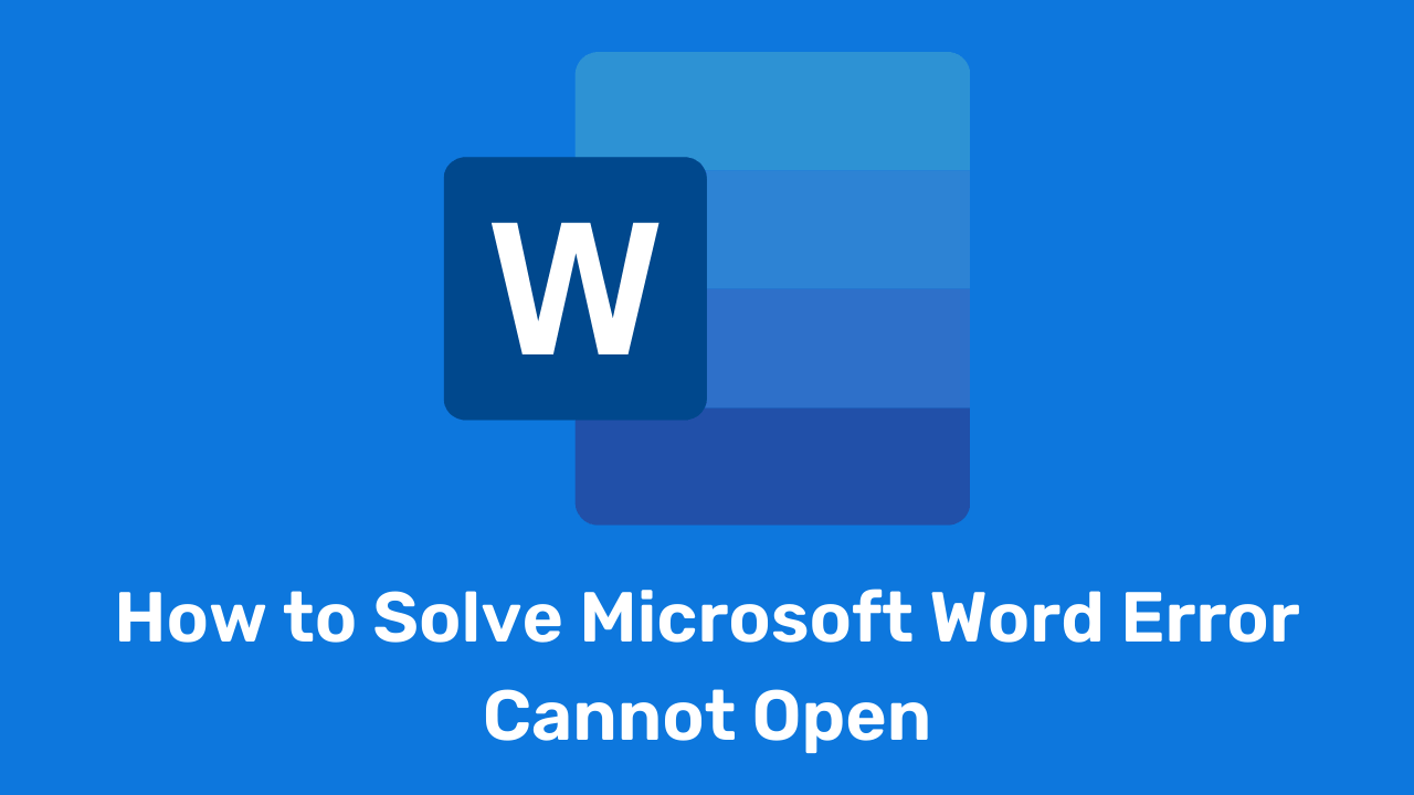 How to Solve Microsoft Word Error Cannot Open